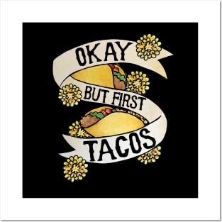 Okay but first tacos Posters and Art